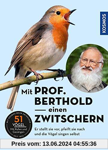 Mit Prof. Berthold einen zwitschern!: Vogelstimmen kennen lernen mit Prof. Berthold